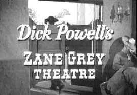 Dick Powell's Zane Grey Theatre
