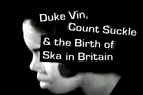 Duke Vin, Count Suckle, Ska