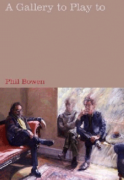 A Gallery To Play To - Phil Bowen