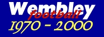 Wembley Stadium Football Results 1970 - 2000